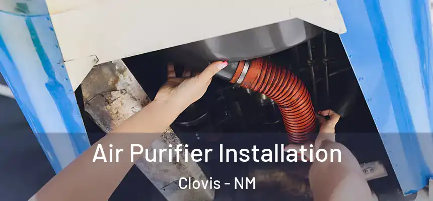 Air Purifier Installation Clovis - NM