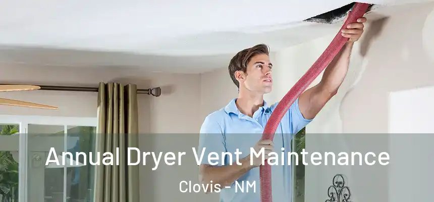 Annual Dryer Vent Maintenance Clovis - NM