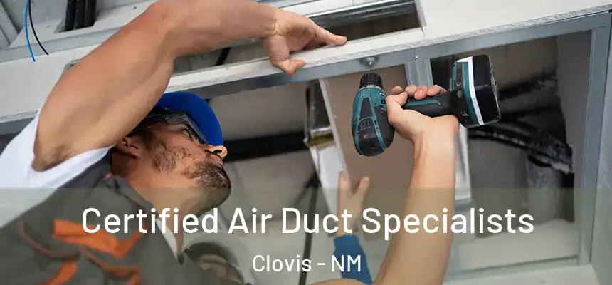 Certified Air Duct Specialists Clovis - NM
