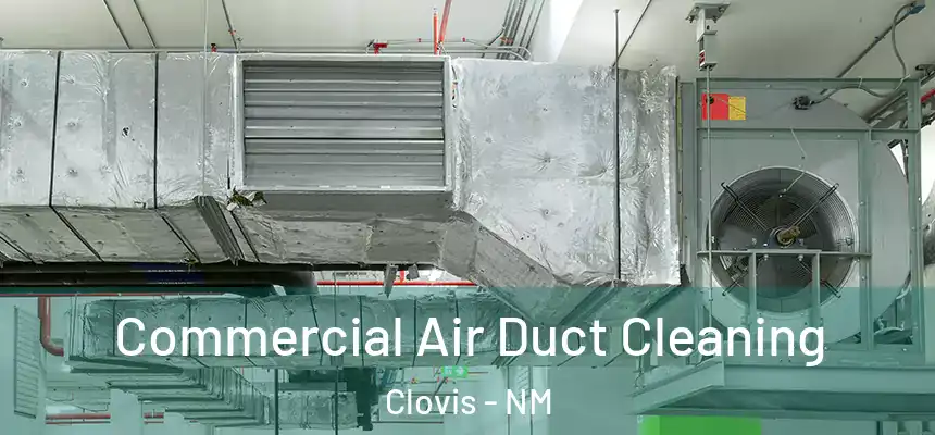 Commercial Air Duct Cleaning Clovis - NM