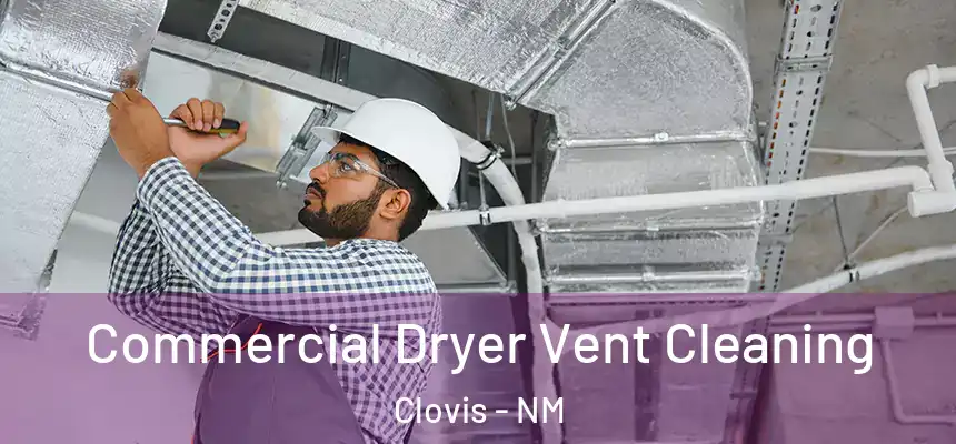  Commercial Dryer Vent Cleaning Clovis - NM