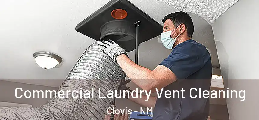 Commercial Laundry Vent Cleaning Clovis - NM