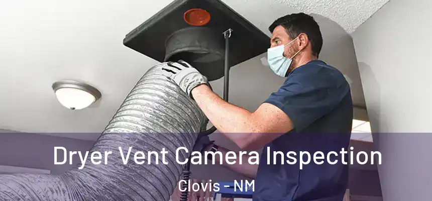 Dryer Vent Camera Inspection Clovis - NM