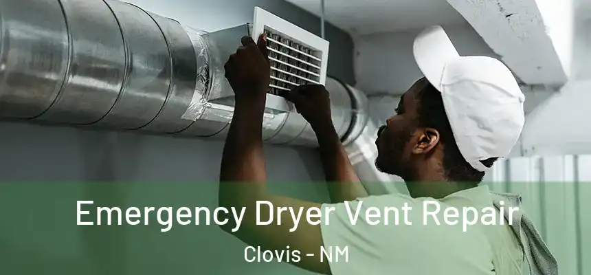  Emergency Dryer Vent Repair Clovis - NM