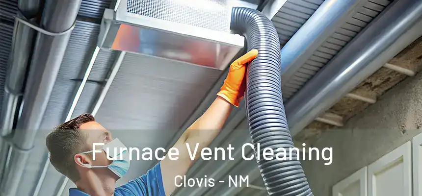Furnace Vent Cleaning Clovis - NM