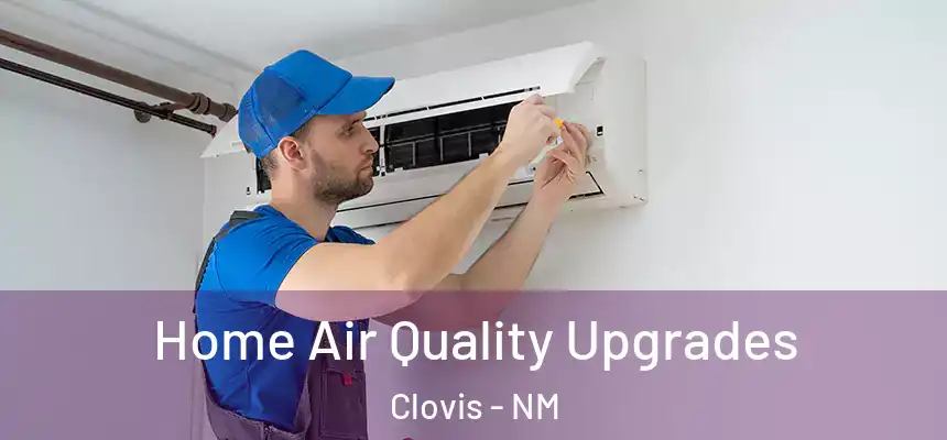  Home Air Quality Upgrades Clovis - NM