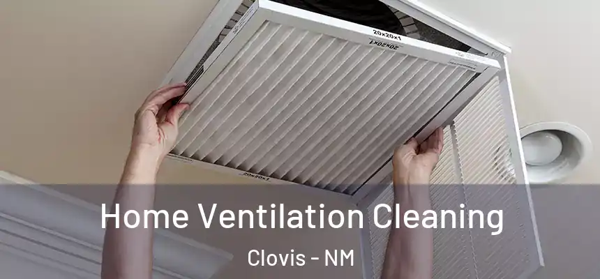 Home Ventilation Cleaning Clovis - NM