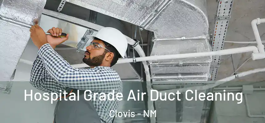  Hospital Grade Air Duct Cleaning Clovis - NM