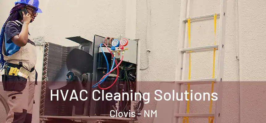 HVAC Cleaning Solutions Clovis - NM