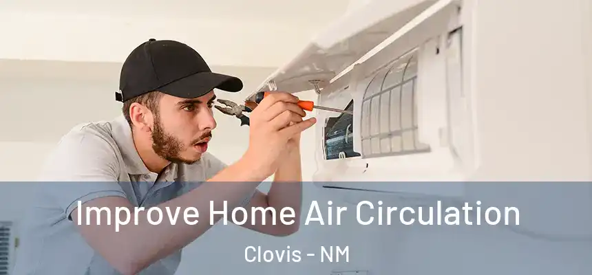  Improve Home Air Circulation Clovis - NM